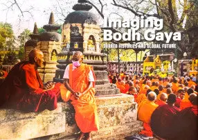 Imagining Bodh Gaya : Shared Histories And Global Future By Manish Sinha (Deshkal Society) (Hardcover) 1