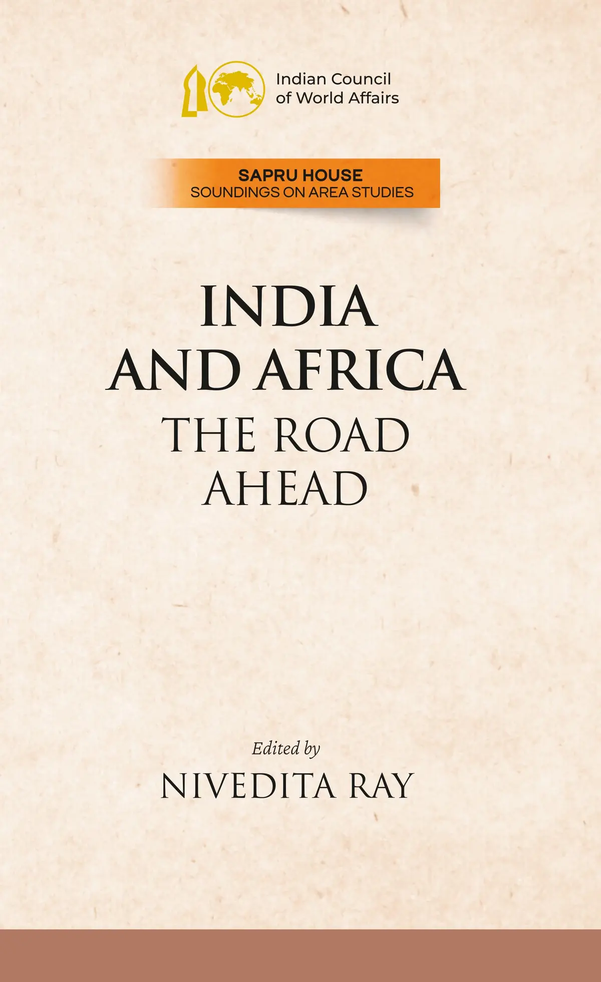 India And Africa : The Road Ahead By Nivedita Ray (Indian Council Of World Affairs) Hardcover 1