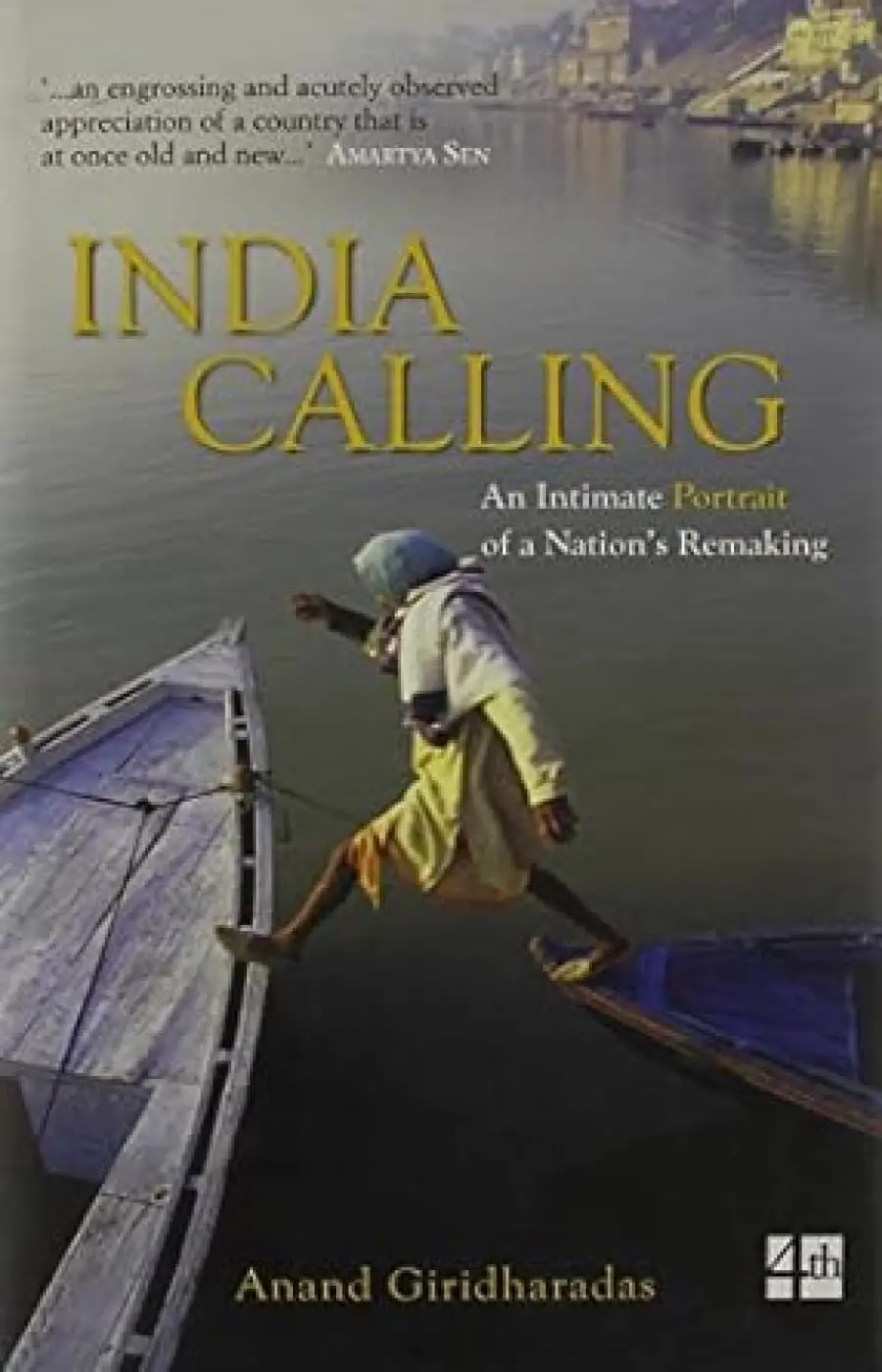 India Calling : An Intimate Portrait Of A Nation's Remaking By Anand Giridharadas [Hardcover] Old Book 1