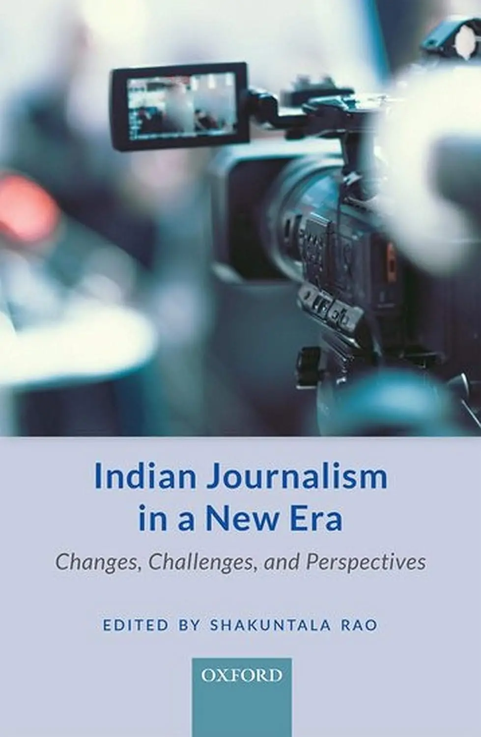 Indian Journalism In A New Era : Changes, Challenges And Perspectives By Shakuntala Rao (Hardcover) 1