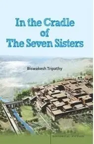 In The Cradle Of The Seven Sisters By Biswakesh Tripathy [Paperback] 1