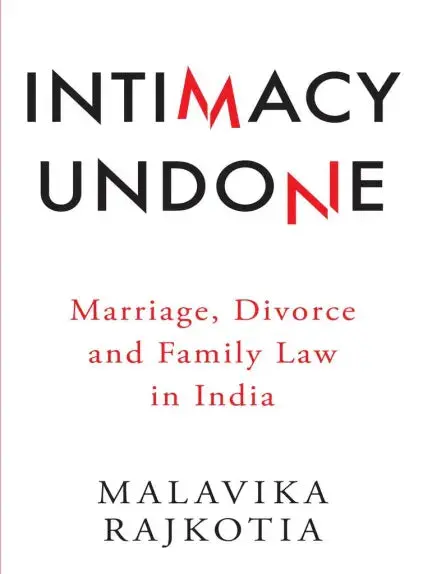 Intimacy Undone : Marriage, Divorce And Family Law In India By Malavika Rajkotia [Hardcover] Old Book 1