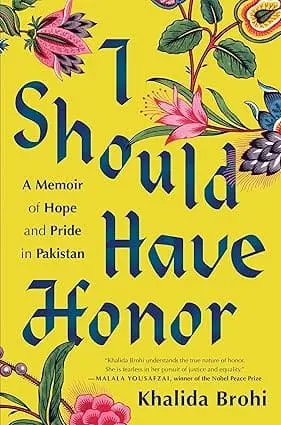 I Should Have Honor : A Memoir Of Hope And Pride In Pakistan By Khalida Brohi (Hardcover) 1