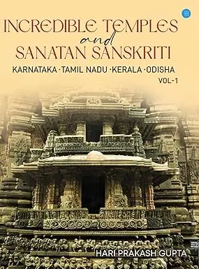 Incredible Temples And Sanatani Sanskriti : Karnataka-Tamil Nadu-Kerala-Odisha Vol-1  By Hari Prakash Gupta (Hardcover) 1