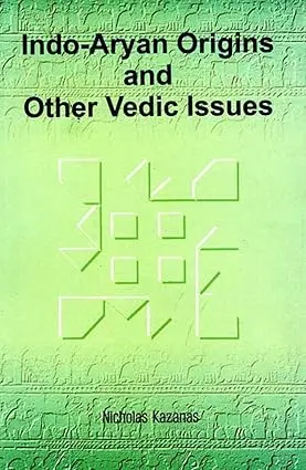 Indo-Aryan Origins And Other Vedic Issues By Nicholas Kazanas (Paperback) 1