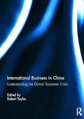 International Bussiness In China : Understanding The Global Economic Crisis By Robert Taylor (Hardcover) 1