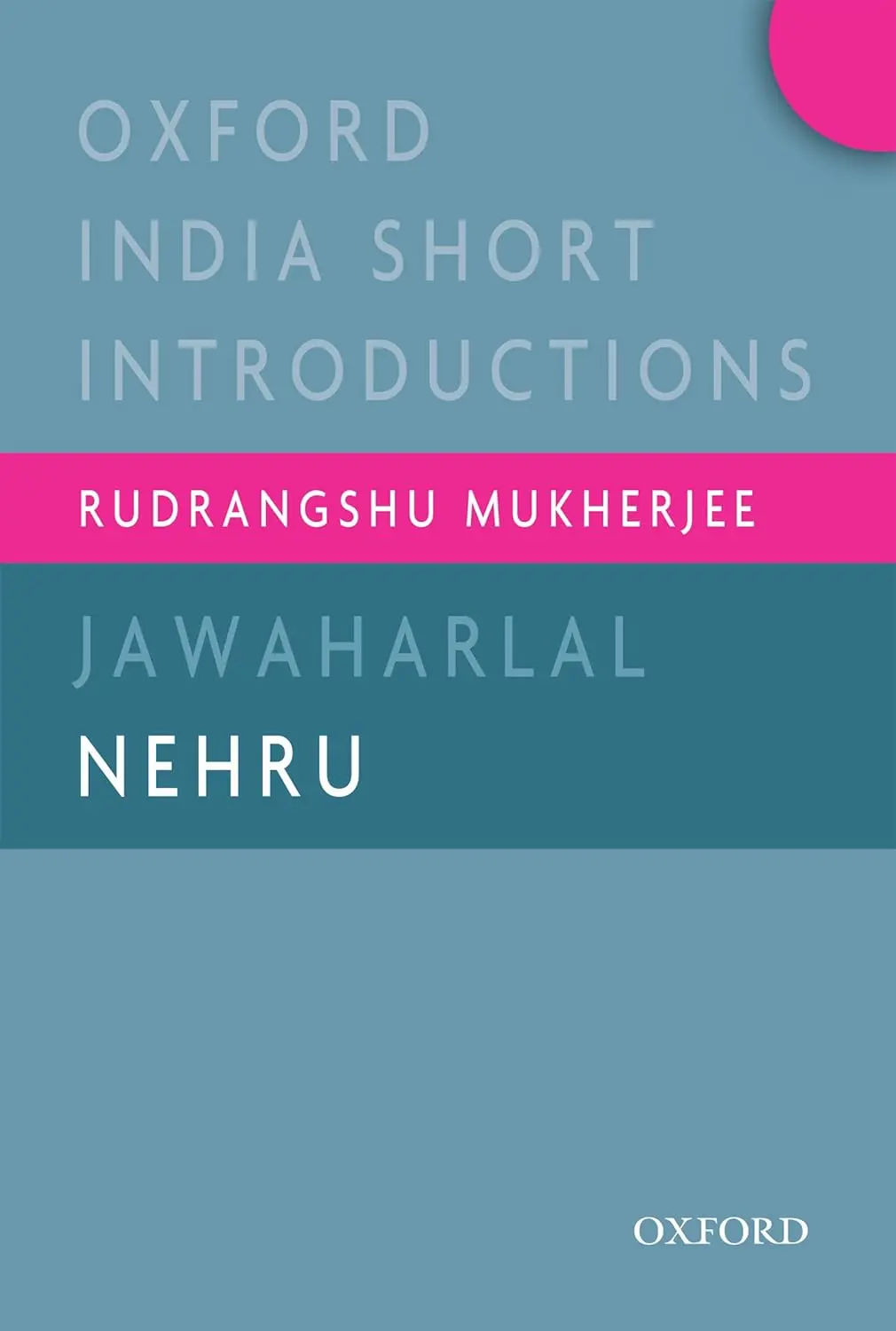 Jawaharlal Nehru (Oxford India Short Introduction) By Rudrangshu Mukherjee (Paperback) 1