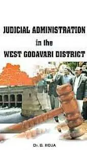 Judicial Administration In The West Godavari District By Dr. B. Roja [Hardcover] 1
