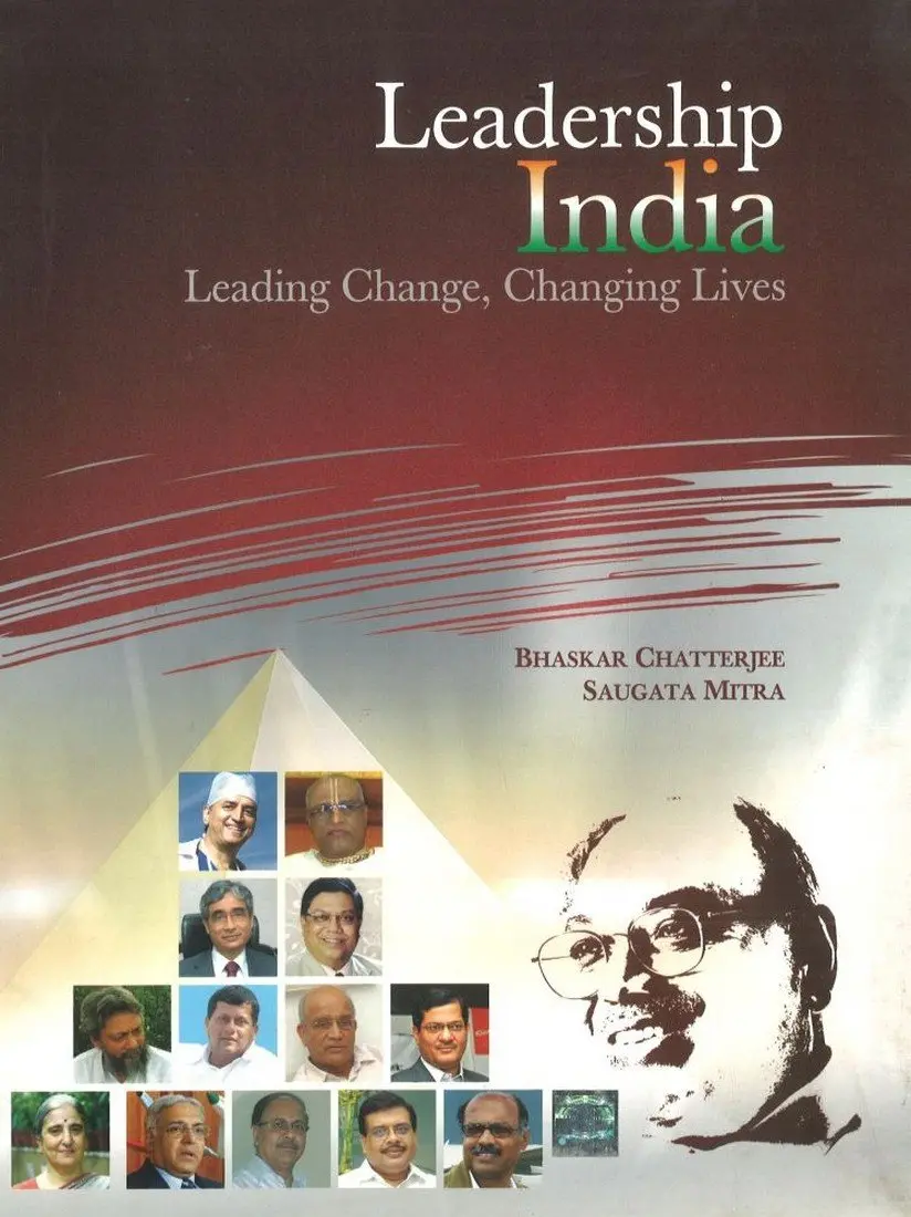 Leadership India : Leading Change, Changing Lives By Bhaskar Chatterjee, Saugata Mitra (Hardcover) 1