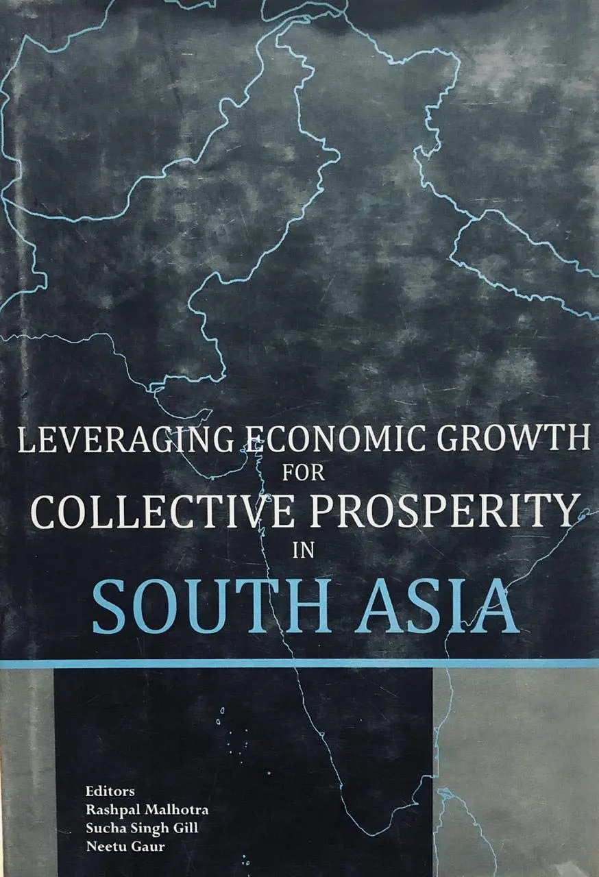 Leveraging Economic Growth For Collective Prosperity In South Asia By Rashpal Malhotra, Sucha Singh Gill [Hardcover[ 1