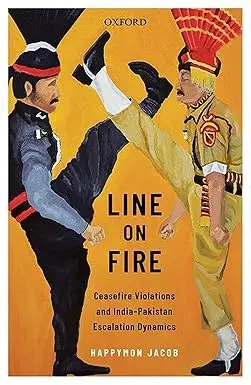 Line On Fire : Ceasefire Violations And India-Pakistan Escalation Dynamics By Happymon Jacob (Hardcover) 1