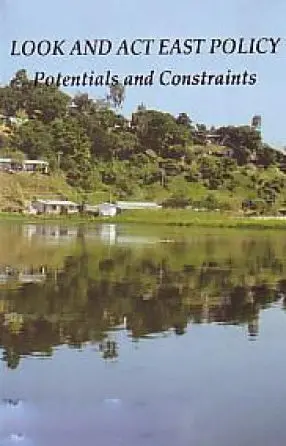 Look And Act East : Potential And Constraints By Rashpal Malhotra & Sucha Singh Gill [Hardcover] 1