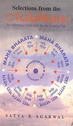Selections From Mahabharata : Re-Affirming Gita's Call For The Good Of All By Satya P. Agarwal (Hardcover) 1