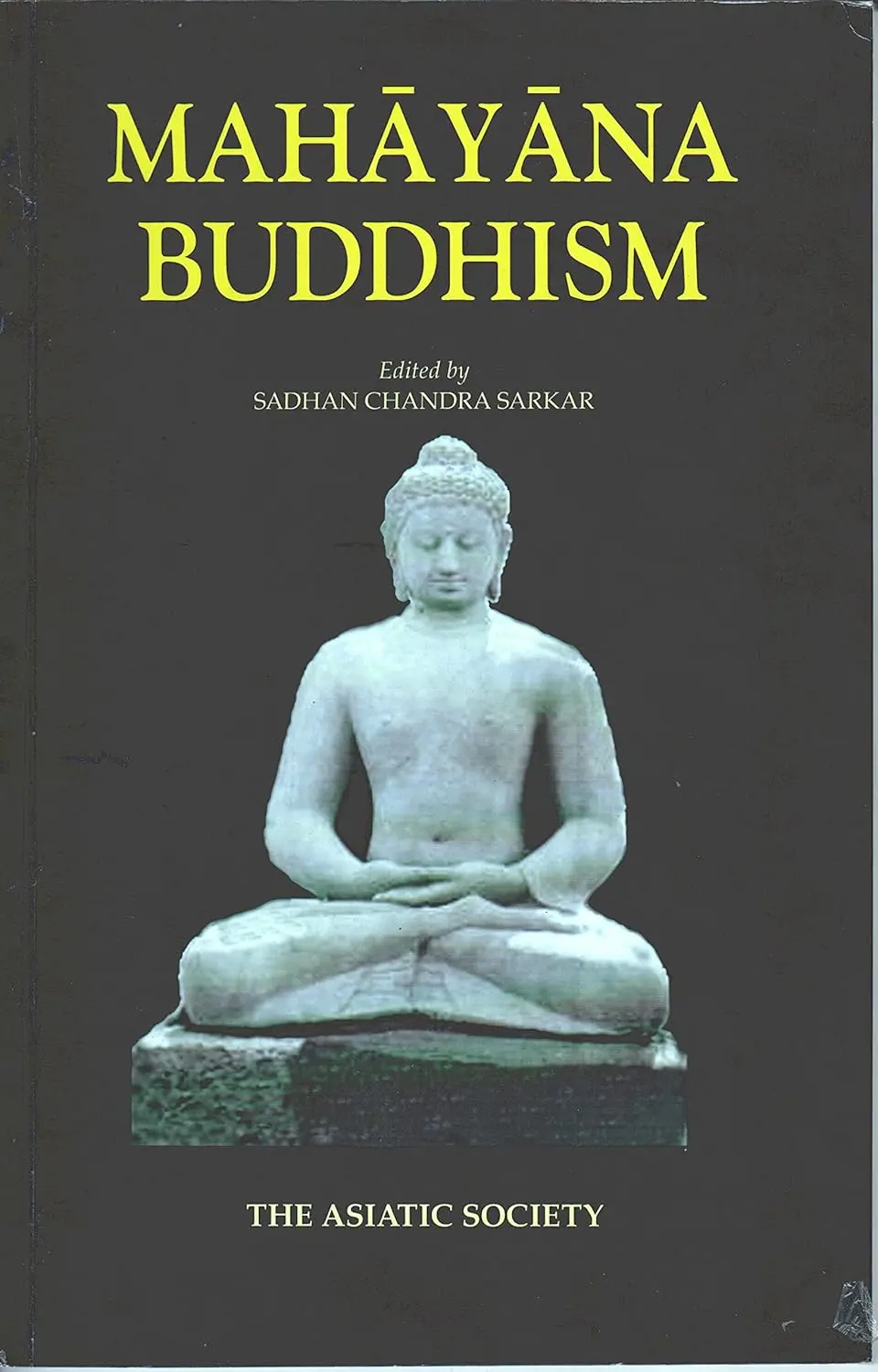 Mahayana Buddhism By Sadhan Chandra Sarkar (The Asiatic Society) [Paperback] 1