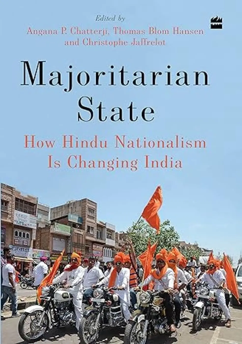 Majoritarian State : How Hindu Nationalism Is Changing India By Angana P. Chatterji & Thomas Blom Hansen (Hardcover) Old Book 1