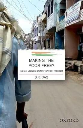 Making The Poor Free? : India's Unique Identification Number By S.K. Das (Hardcover) 1