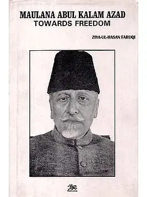 Maulana Abul Kalam Azad Towards Freedom By Ziya-Ul-Hasan Faruqi (Hardcover) Old Book 1