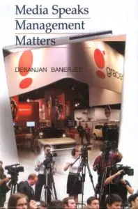 Media Speaks Management Matters By Debanjan Banerjee [Hardcover] 1