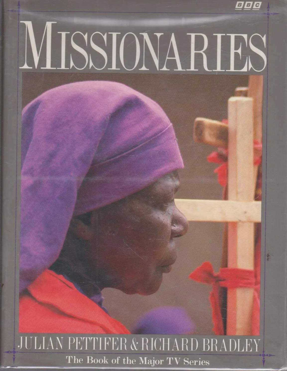 Missionaries By Julian Pettifer & Richard Bradley (Hardcover) 1