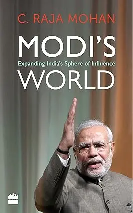Modi's World : Expanding India's Sphere Of Influence By C. Raja Mohan (Hardcover) Old Book 1