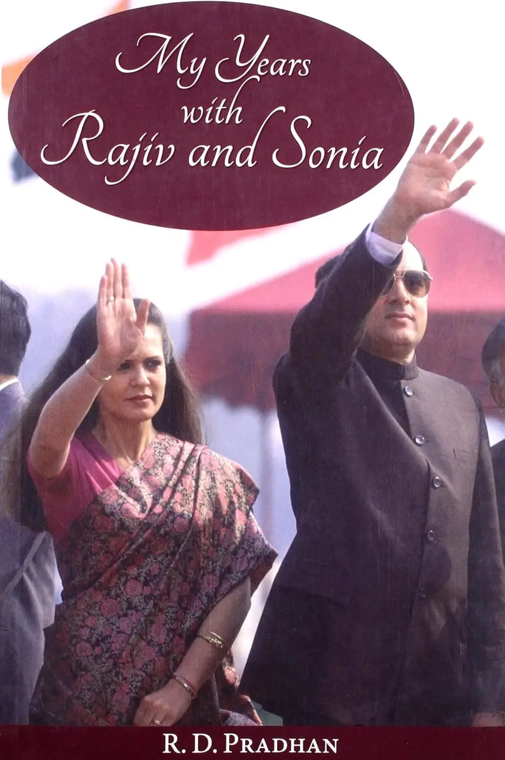 My Years With Rajiv And Sonia  By R.D. Pradhan (Paperback) 1