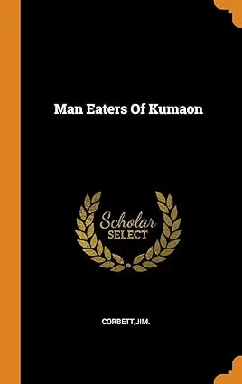 Man Eaters Of Kumaon By Corbet, Jim (Hardcover) 1