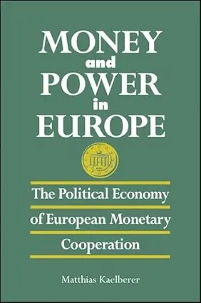 Money And Power In Europe : The Political Economy Of European Monetary Cooperation By Matthias Kaelberer (Paperback) 1