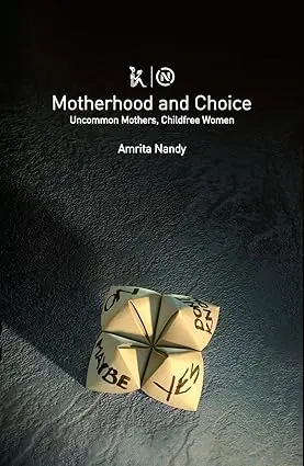 Motherhood And Choice : Uncommon Mothers, Childfree Women By Amrita Nandy (Hardcover) 1