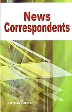 News Correspondents By Deepak Kumar [Hardcover] 1