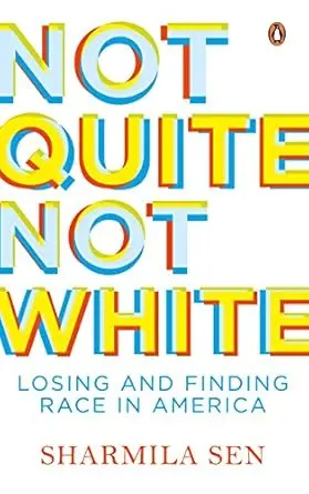 Not Quite Not White : Losing And Finding Race In America By Sharmila Sen (Hardcover) Old Book 1