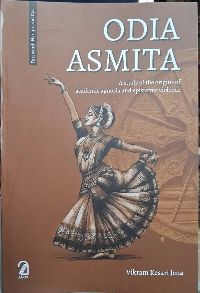 Odia Asmita : A Study Of The Origins Of Academic Agnosia And Epistemic Violence By Vikaram Kesari Jena [Paperback] 1