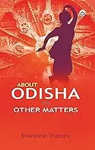 About Odisha And Other Matters By Biswakesh Tripathy (Paperback) 1