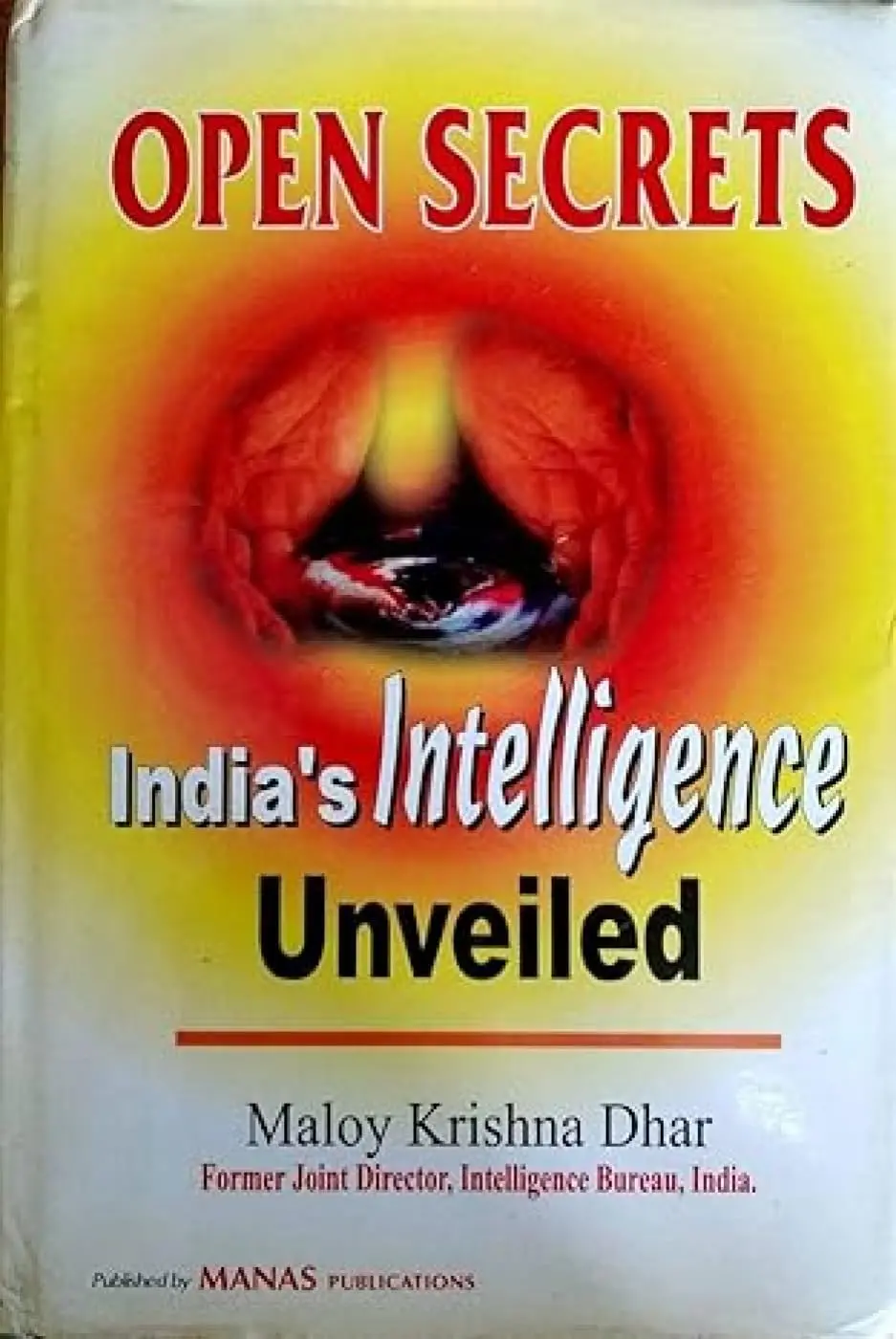 Open Secrets : India's Intelligence Unveiled By Maloy Krishna Dhar [Hardcover] 1