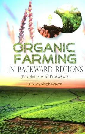 Organic Farming In Backward Regions (Problems And Prospects By Dr. Vijay Singh Rawat [Hardcover] 1