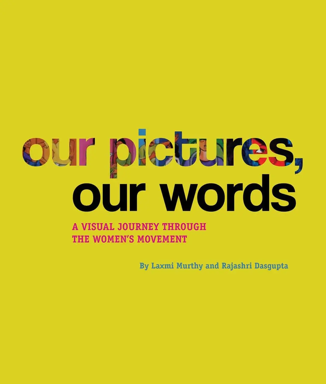 Our Pictures, Our Words : A Visual Journey Through The Women's Movement By Laxmi Murthy & Rajashri Dasgupta (Paperback) 1