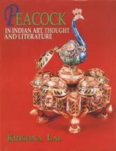 Peacock In Indian Art, Thought And Literature By Krishna Lal [Hardcover] 1