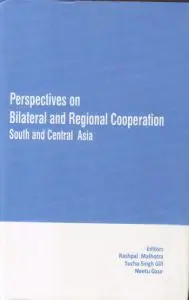 Perspectives On Bilateral And Regional Cooperation : South And Central Asia By Rashpal Malhotra, Sucha Singh Gill, Neetu Gaur [Hardcover] 1