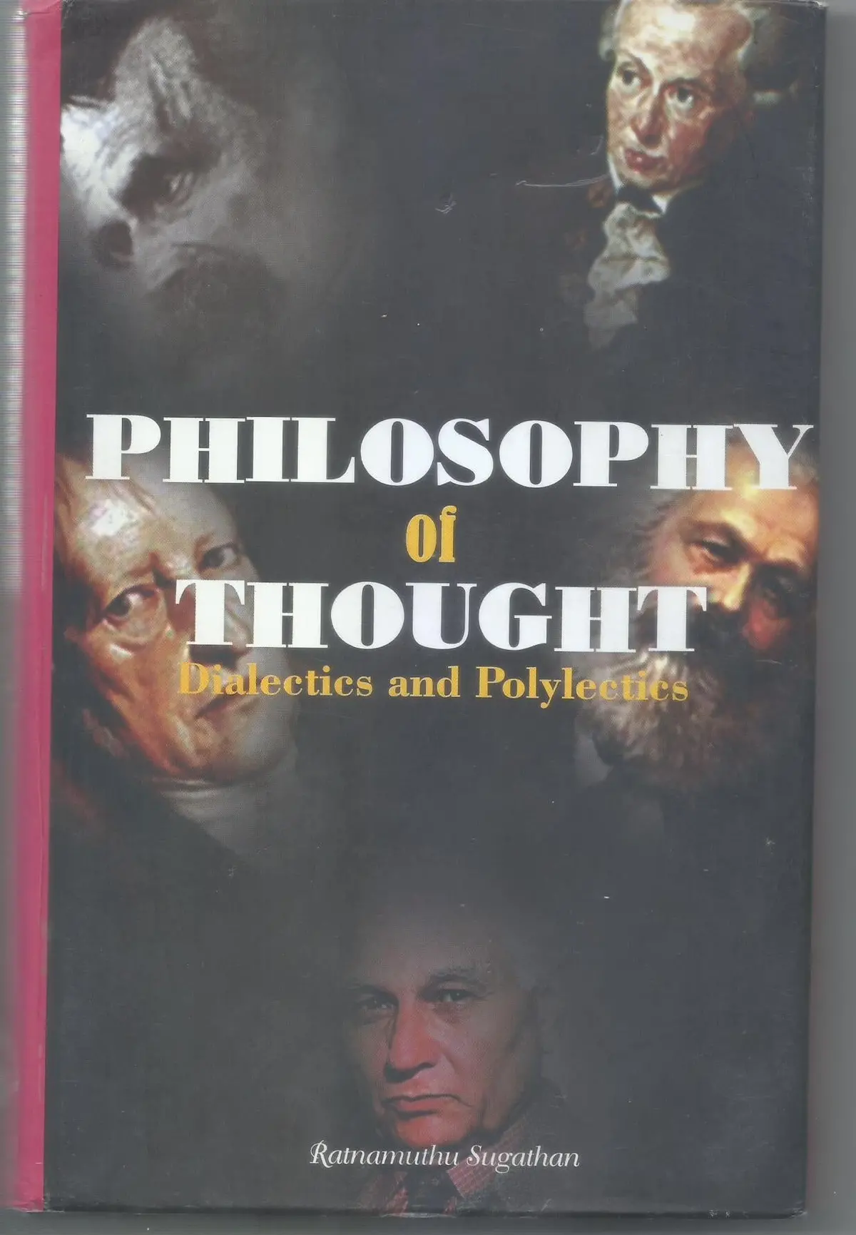 Philosophy Of Thought : Dialectics And Polylectics By Ratnamuthu Sugathan [Hardcover] 1