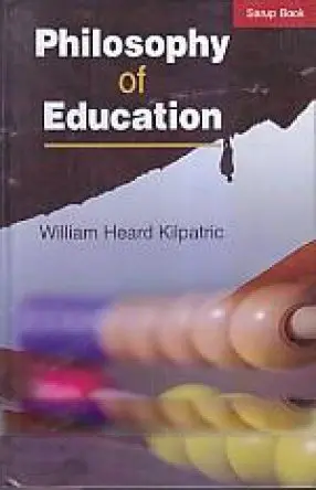 Philosophy Of Education By William Heard Kilpatric [Hardcover] 1