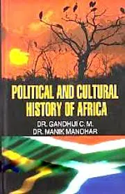 Political And Cultural History Of Africa By Dr. Gandhiji C.M., Dr. Manik Manohar [Hardcover] 1