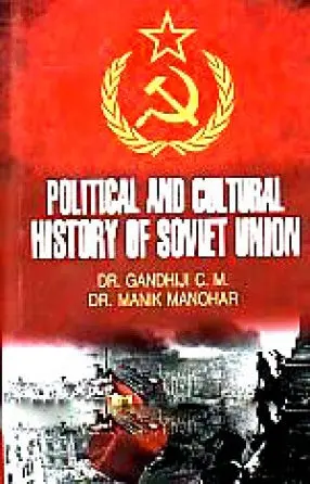 Political And Cultural History Of Soviet Union By Gandhiji C.M. & Dr. Manik Manohar [Hardcover] 1