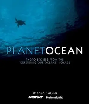 Planet Ocean : Photos Stories From The 'Defending Our Oceans' Voyage By Sara Holden (Hardcover) 1