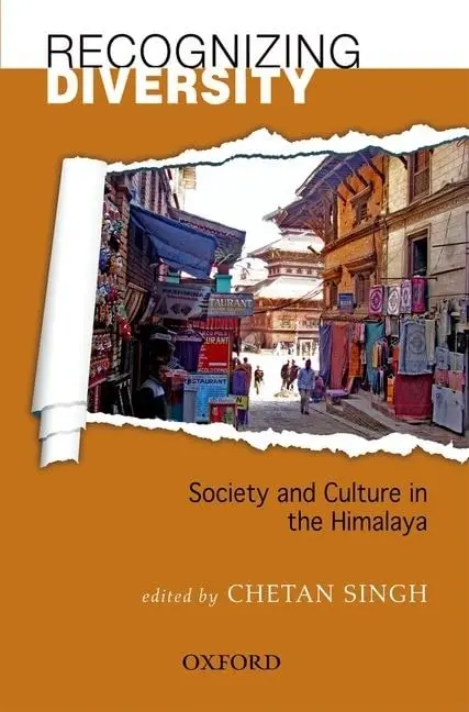 Recognizing Diversity : Society And Culture In The Himalaya By Chetan Singh (Hardcover) 1