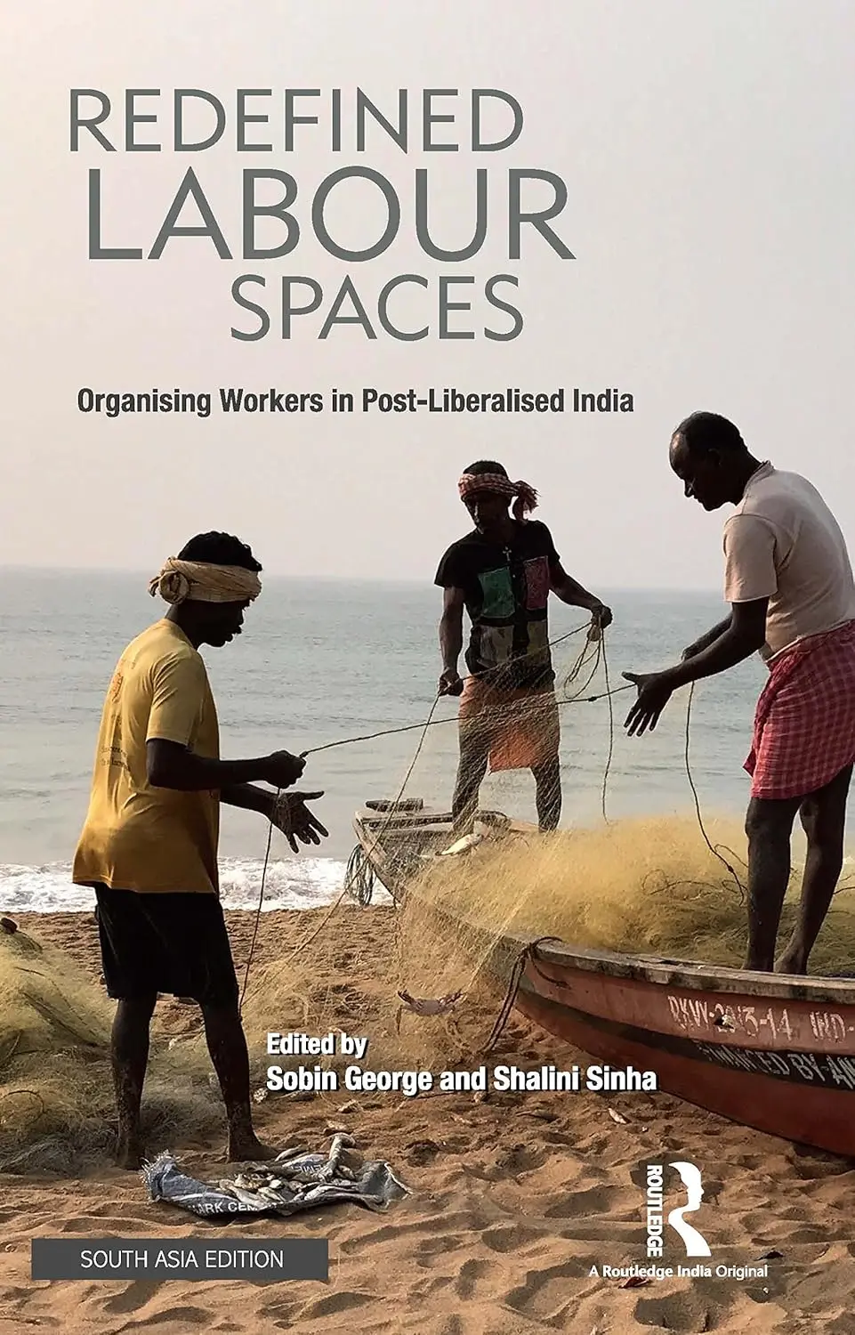 Redefined Labour Spaces : Organising Workers In Post-Liberalised India By Sobin George & Shalini Sinha [Hardcover] Old Book 1