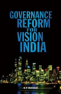 Governance Reform For Vision India By B P Mathur (Hardcover) 1