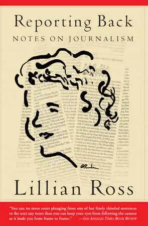 Reporting Back : Notes On Journalism By Lillian Ross [Paperback] 1