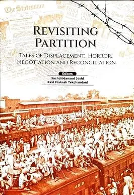 Revisiting Partition : Tales Of Displacement, Horror, Negotiation And Reconciliation By Sachidanand Joshi (Hardcover) 1