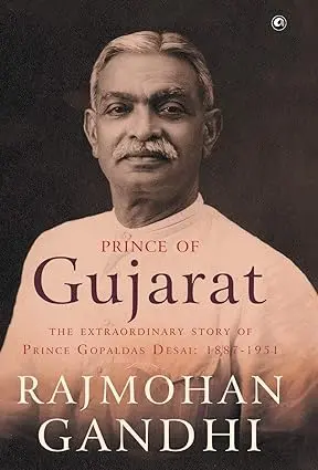 Prince Of Gujarat : The Extraordinary Story Of Gopaldas Desai (1887-1951) By Rajmohan Gandhi (Hardcover) Old Book 1