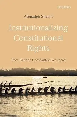 Institutionalizing Constitutional Rights : Post - Sachar Committee Scenario By Abusaleh Shariff (Hardcover) 1