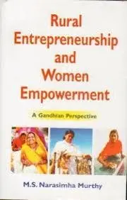 Rural Entrepreneurship And Women Empowerment : A Gandhian Perspective By M.S. Narasimha Murthy [Hardcover] Old Book 1